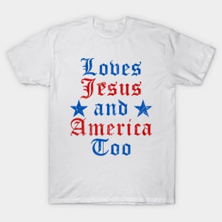 Loves Jesus and America Too God Christian 4th of July T-Shirt